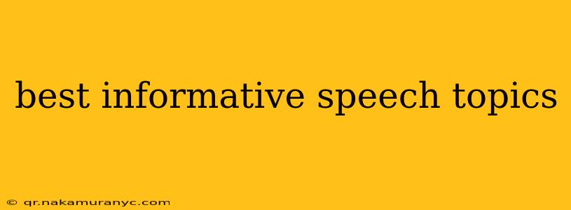 best informative speech topics