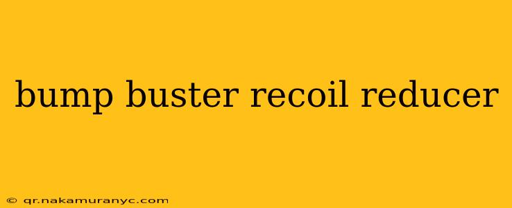bump buster recoil reducer