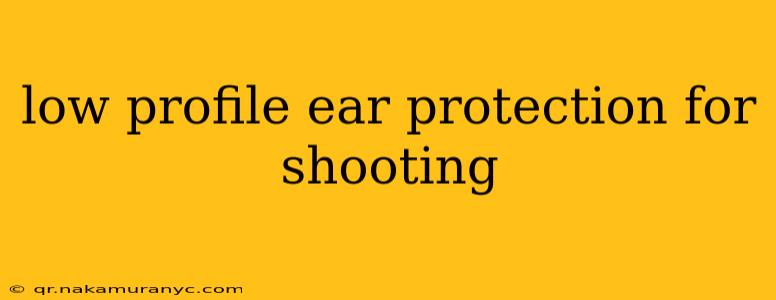 low profile ear protection for shooting